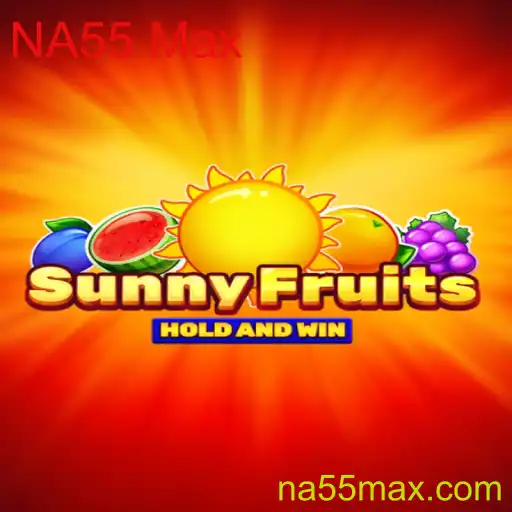 Descubra o Fascinante Mundo de SunnyFruits e o Desafio NA55 Max
